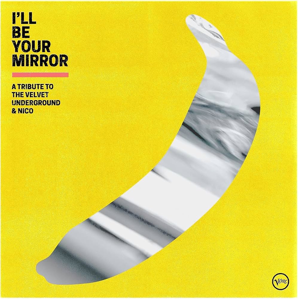I'Ll Be Your Mirror: A Tribute To The Velvet Underground & Nico